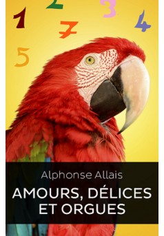 Amour Délices et Orgues (Edition Intégrale - Version Entièrement Illustrée) - Couverture Ebook auto édité