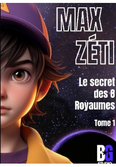 Max Zéti - Le secret des 8 Royaumes - Couverture de livre auto édité