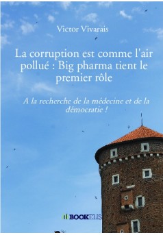 La corruption est comme l'air pollué : Big pharma tient le premier rôle - Couverture de livre auto édité