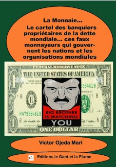 La Monnaie… Le cartel des banquiers propriétaires de la dette mondiale… - Couverture de livre auto édité