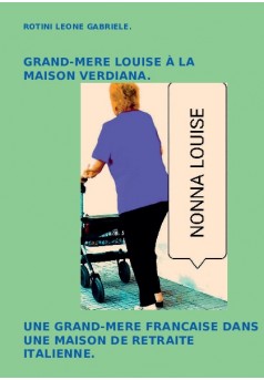 GRAND-MERE LOUISE A LA MAISON VERDIANA  - Couverture de livre auto édité