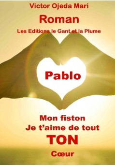 Pablo, mon fiston, je t’aime de TOUT ton cœur - Couverture de livre auto édité