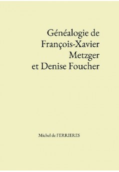 Généalogie de Francois Xavier et Denise Metzger - Couverture de livre auto édité