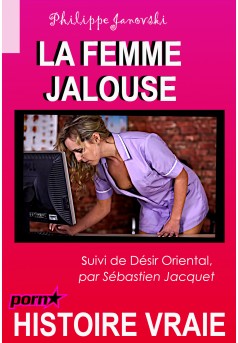 La femme jalouse, suivi de Désir oriental [Histoire vraie] - Couverture Ebook auto édité