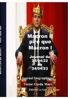 Macron II pire que Macron l Journal du 24/04/22 au 24/04/23 - Couverture de livre auto édité