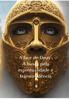 A face de Deus : A busca pela espiritualidade e transcendência - Couverture Ebook auto édité
