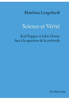 Science et Vérité. Karl Popper et John Dewey face à la question de la certitude