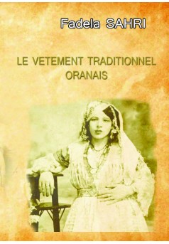 LE COSTUME TRADITIONNEL ORANAIS     - Couverture de livre auto édité