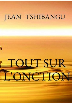 Couverture du livre autoédité Tout SUR L'ONCTION