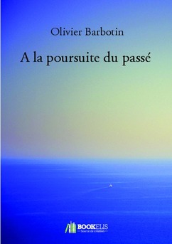 A la poursuite du passé - Couverture de livre auto édité