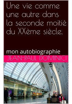 Une vie comme une autre dans la seconde moitié du XXème siècle - Couverture Ebook auto édité