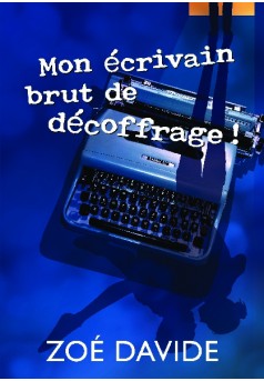 Mon écrivain brut de décoffrage  - Couverture de livre auto édité