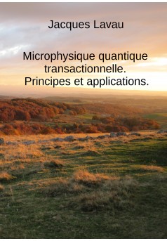 Microphysique quantique transactionnelle. Principes et applications. - Couverture Ebook auto édité