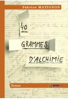 40 grammes d'alchimie - Couverture de livre auto édité