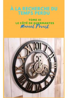 À LA RECHERCHE DU TEMPS PERDU Tome 3 : Le Côté de Guermantes  - Couverture Ebook auto édité