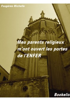 Mes parents religieux m'ont ouvert les portes de l'enfer - Couverture Ebook auto édité