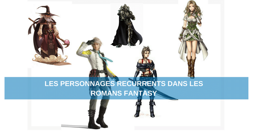 Les personnages récurrents dans un roman Fantasy