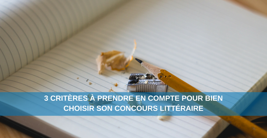 3 critères à prendre en compte pour bien choisir son concours littéraire