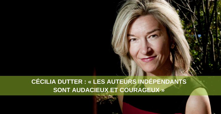 Cécilia Dutter : "les auteurs indépendants sont audacieux et courageux"